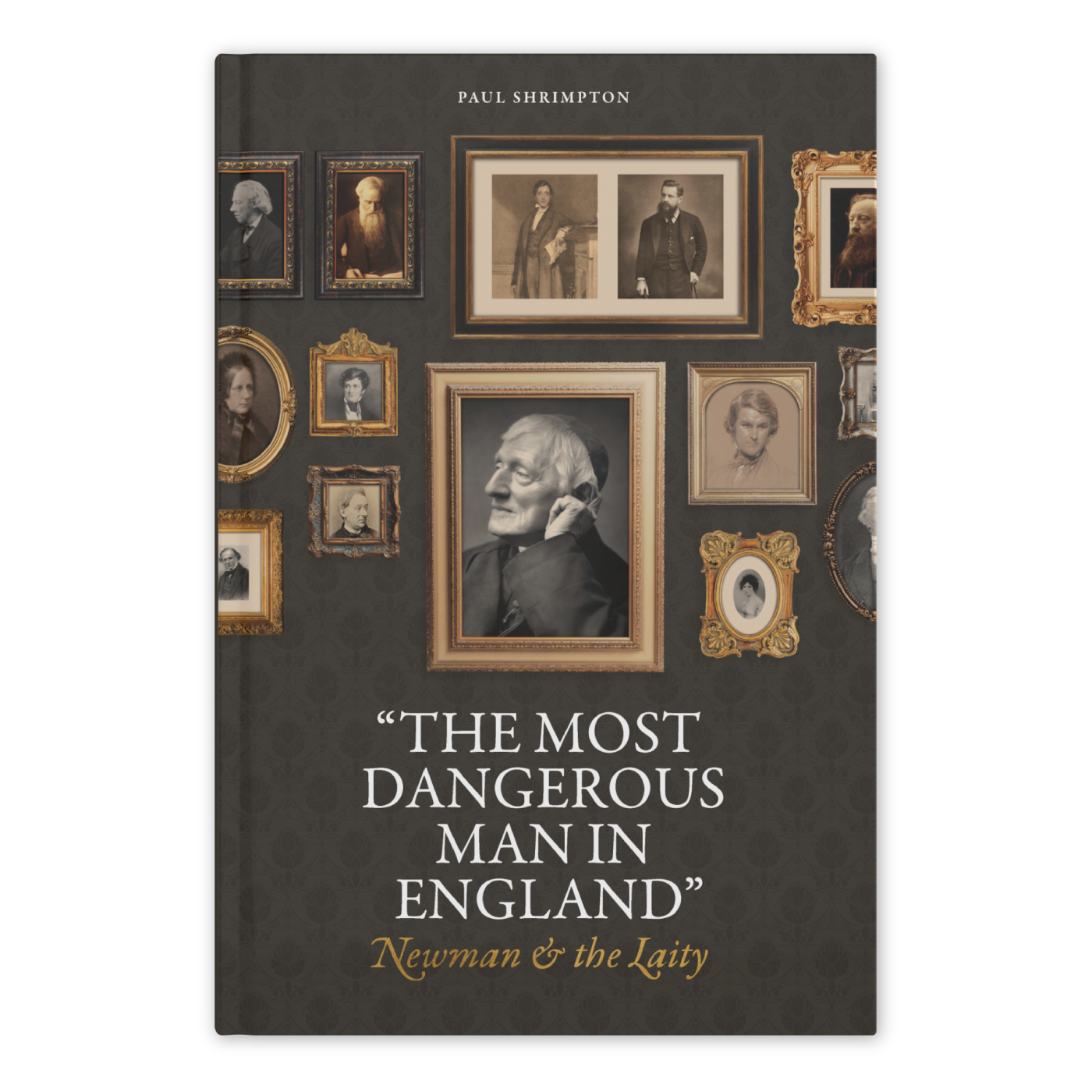 “The Most Dangerous Man in England”: Newman and the Laity