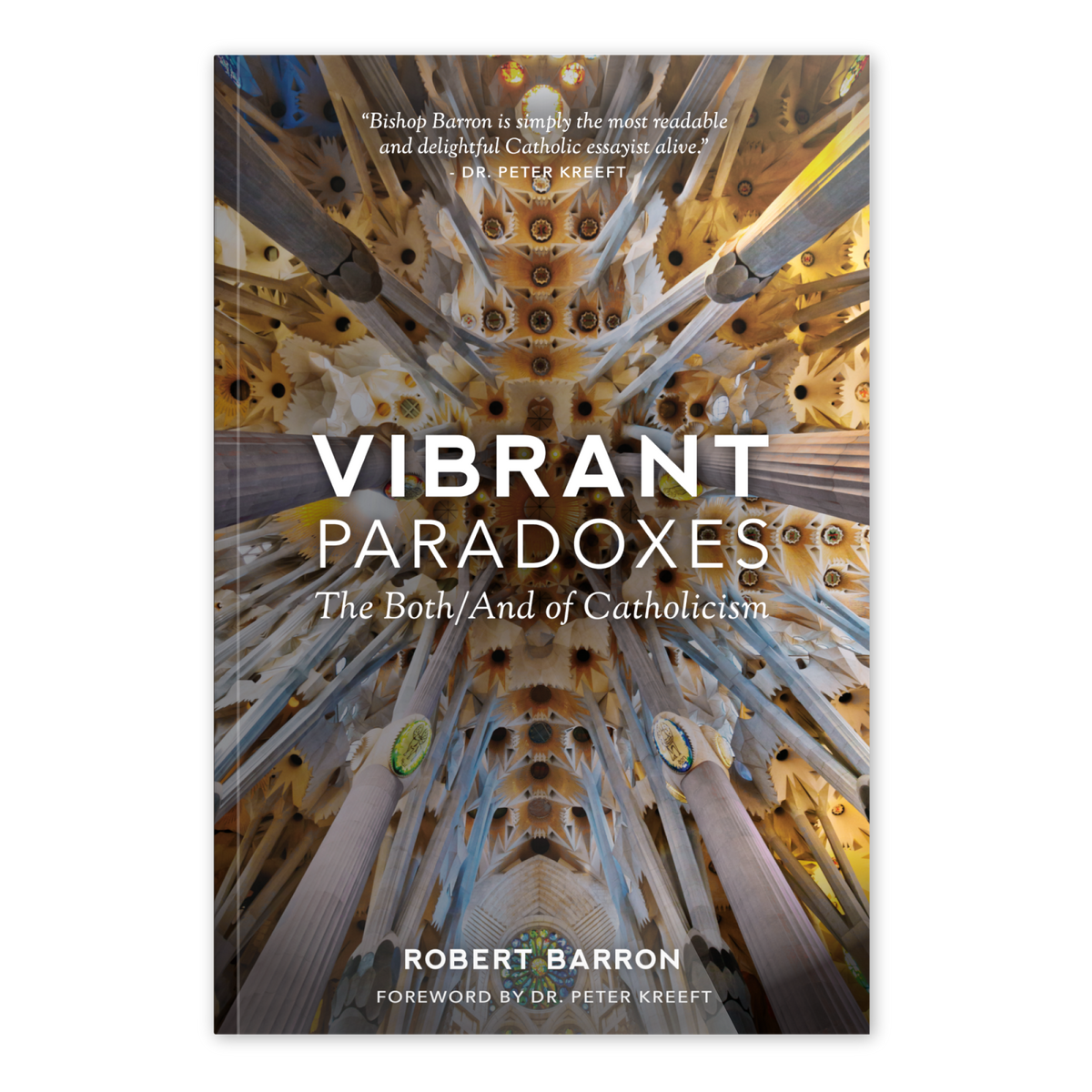 Front cover of the book Vibrant Paradoxes: The Both/And of Catholicism by Robert Barron, featuring an intricate cathedral ceiling viewed upward, with a foreword by Dr. Peter Kreeft, paperback 9781943243105
