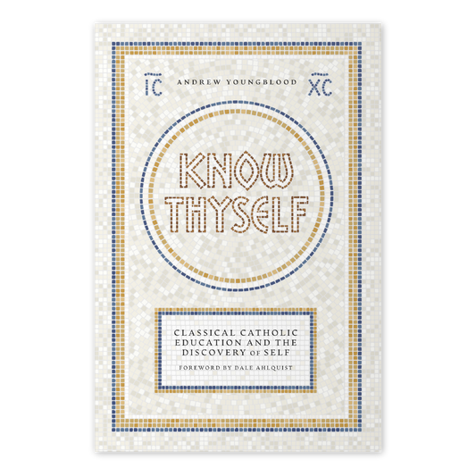 Know Thyself: Classical Catholic Education and the Discovery of Self