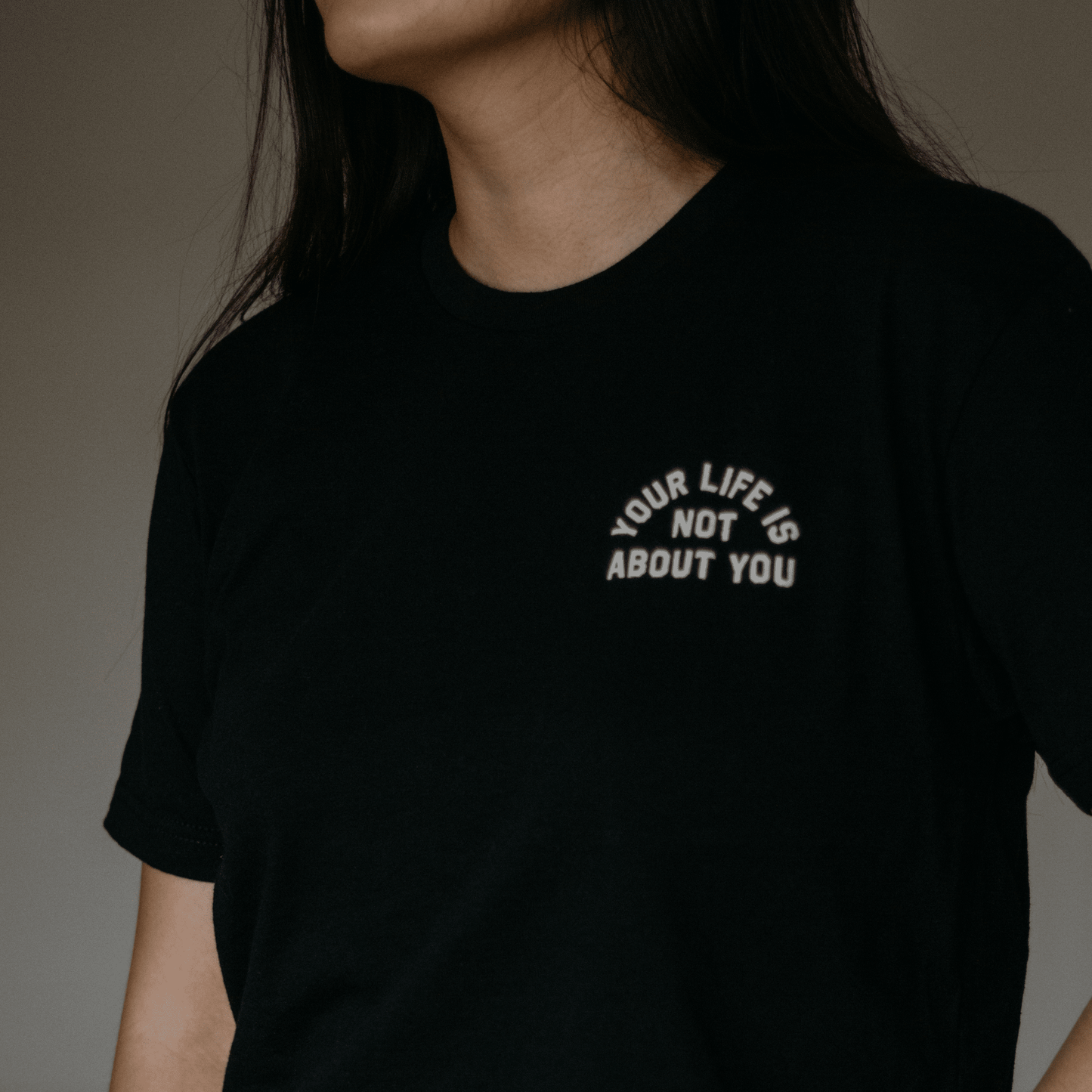 Your Life is Not About You T-Shirt