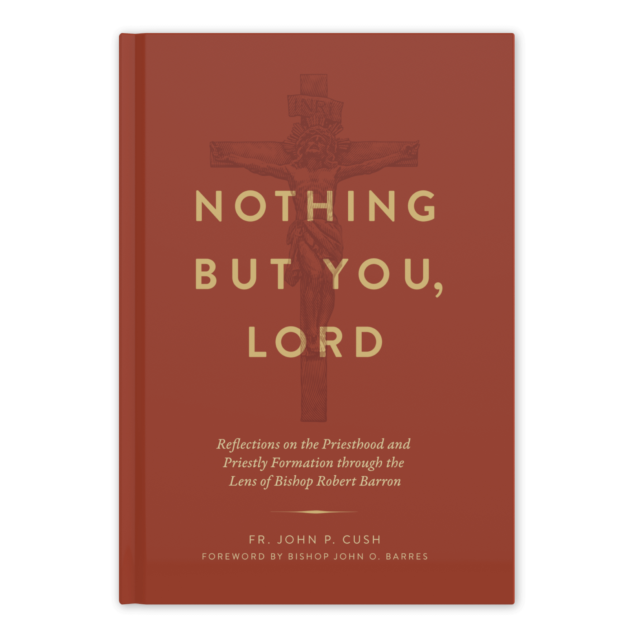 Nothing But You, Lord: Reflections on the Priesthood