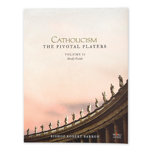 CATHOLICISM: The Pivotal Players Volume II Study Guide
