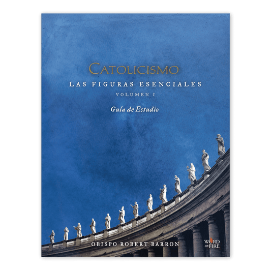 CATOLICISMO: Las Figuras Esenciales Volume I Guía de Estudio