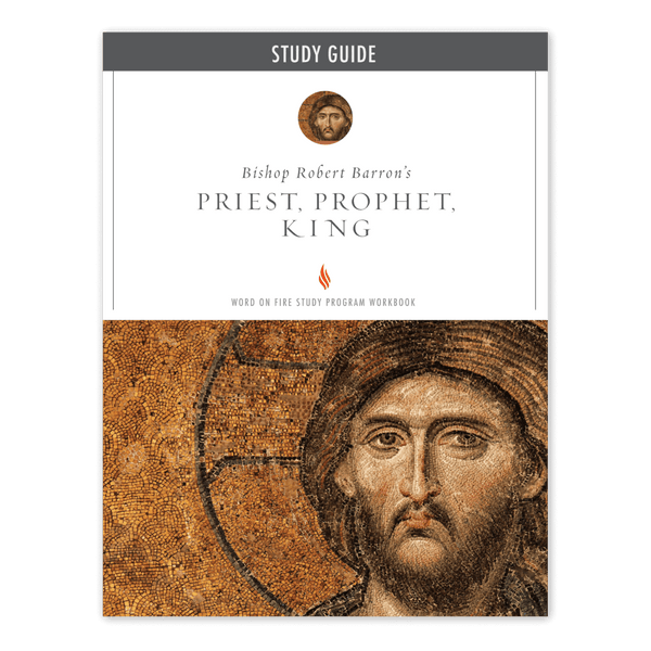Priest, Prophet, King Study Guide – Word on Fire