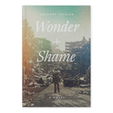 Book cover of 'Wonder + Shame' by Gregory Orfalea with a war-torn cityscape background, published by Word on Fire Luminor