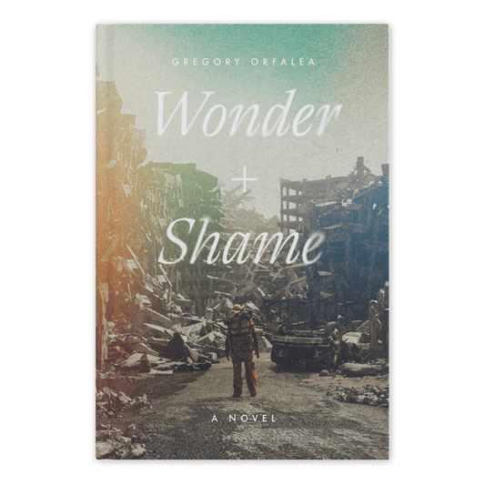 Book cover of 'Wonder + Shame' by Gregory Orfalea with a war-torn cityscape background, published by Word on Fire Luminor