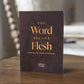 The Word Became Flesh