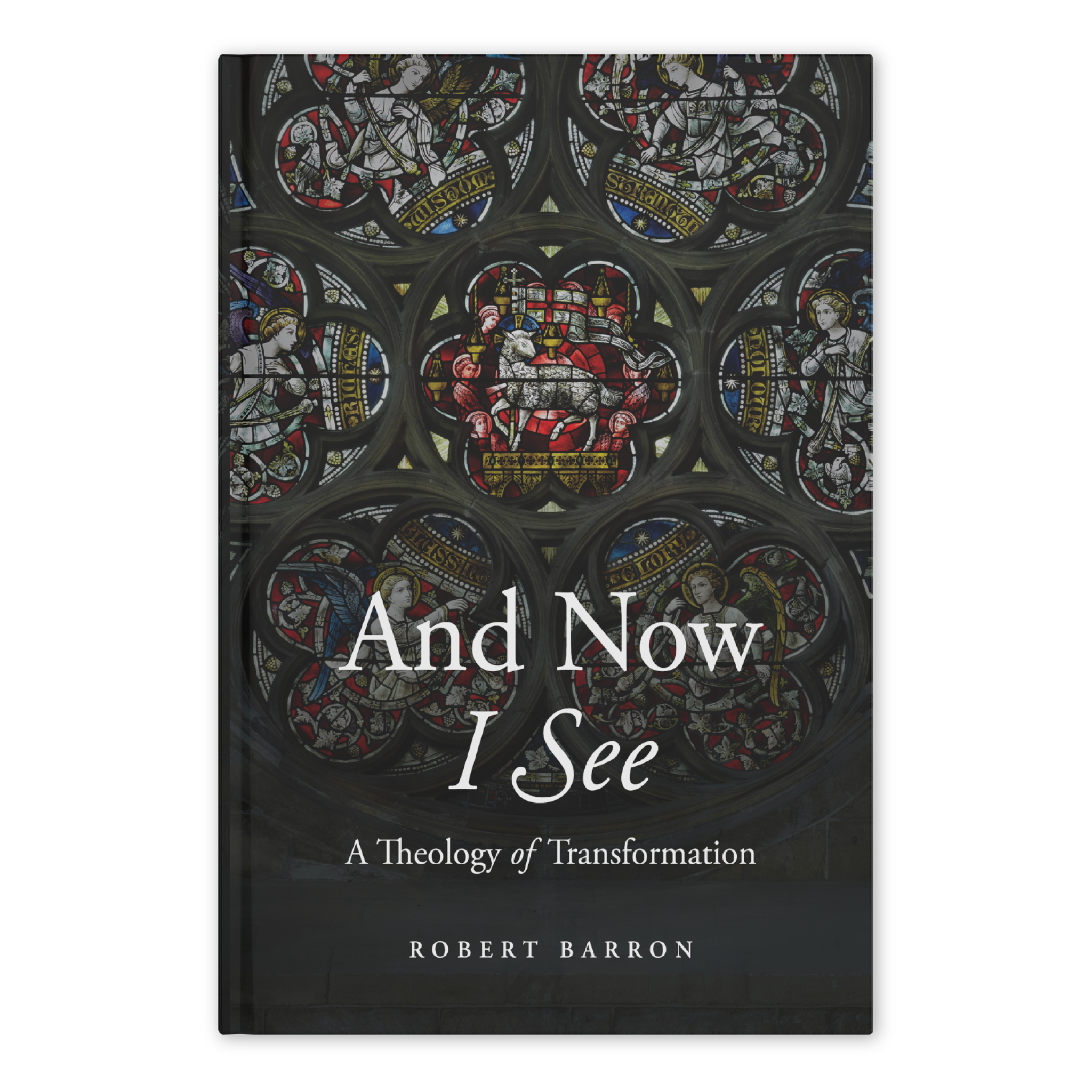 And Now I See: A Theology of Transformation