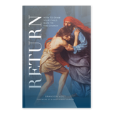 Cover of the book Return: How to Draw Your Child Back to the Church by Brandon Vogt with foreword by Bishop Robert Barron, featuring a classical painting of a the prodigal son and his father, by Brandon Vogt, evangelization, bringing family back to the faith, fallen away Catholics, paperback 9781943243747